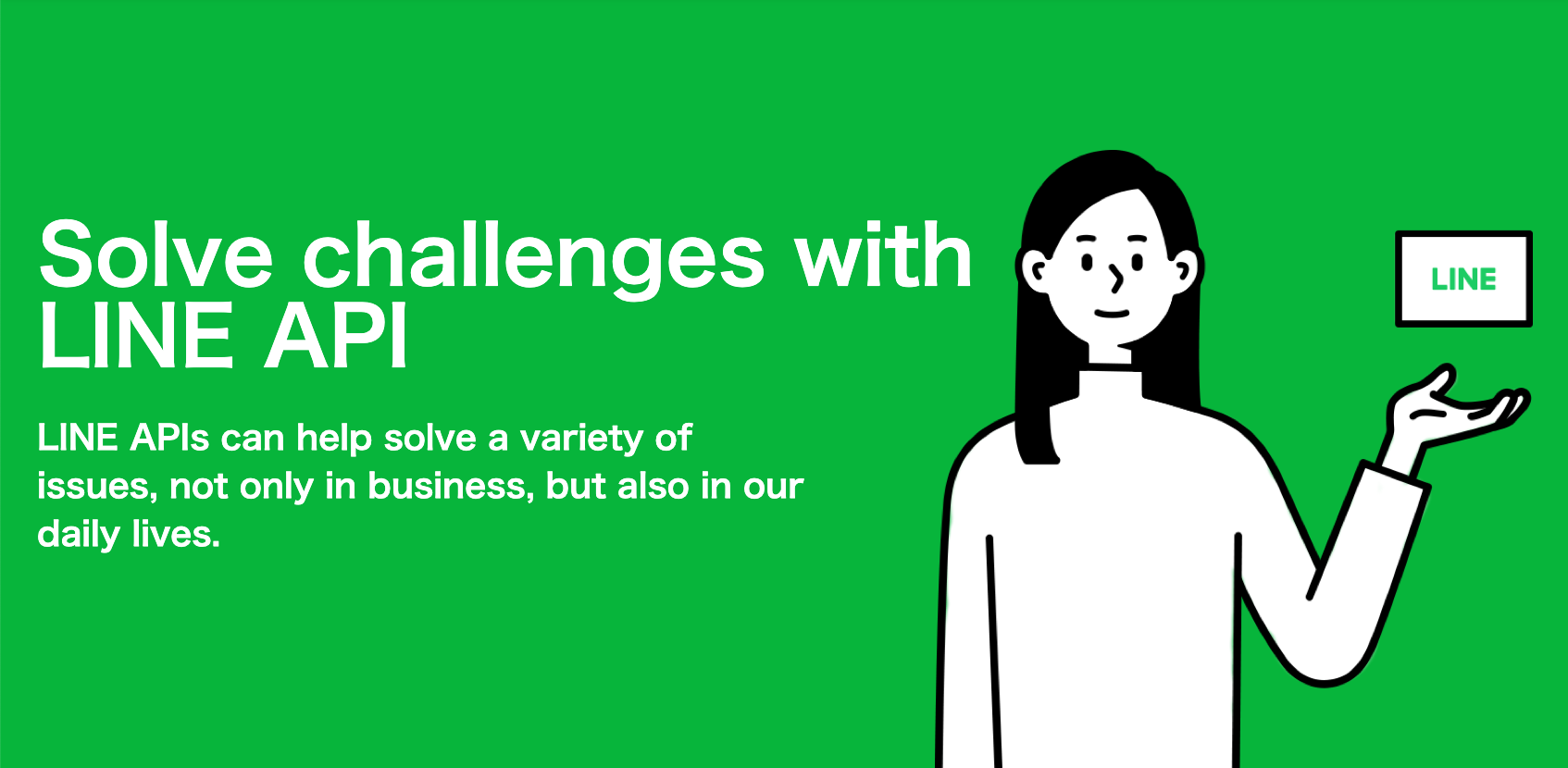 The banner image on the LINE API Use Case top page. The banner image's background is green. A woman is to the right of the banner with a LINE card hovering above her hand. The text in the image reads "Solve challenges with LINE API. LINE APIs can help solve a variety of issues, not only in business, but also in our daily lives."